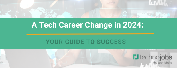 A Tech Career Change in 2024: Your Guide to Success