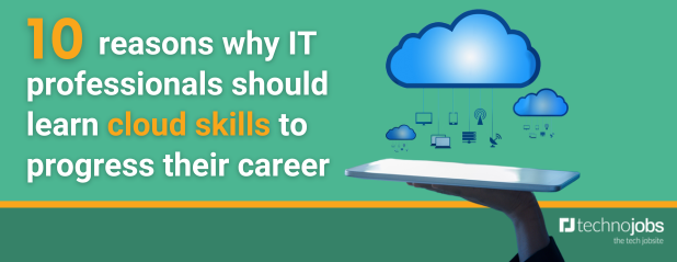 10 reasons why IT professionals should learn cloud skills to progress their career