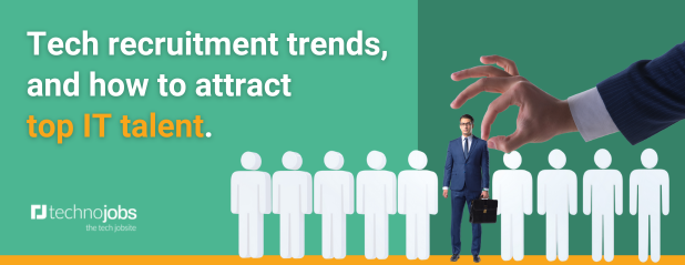 Tech recruitment trends, and how to attract top IT talent