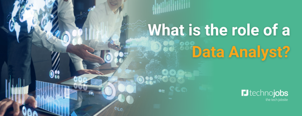 What is the role of a Data Analyst?