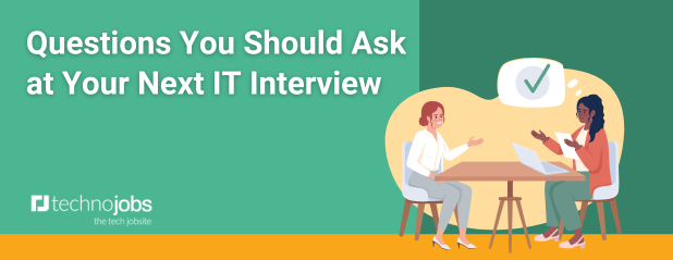 Questions You Should Ask at Your Next IT Interview