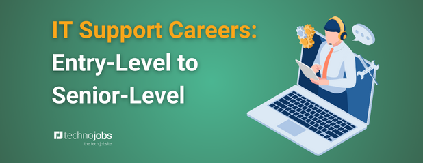 IT Support Careers: Entry-Level to Senior-Level