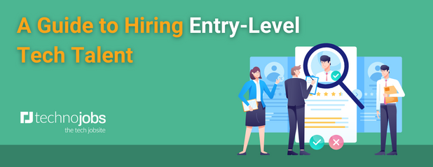 A Guide to Hiring Entry-Level Tech Talent