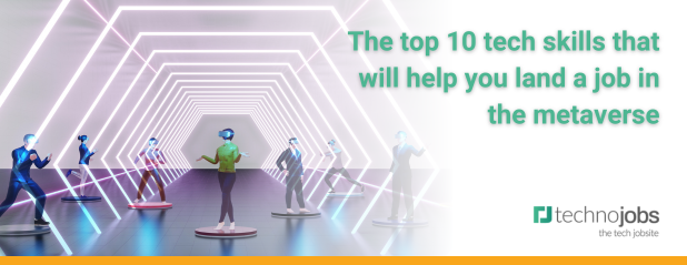 The top 10 tech skills that will help you land a job in the metaverse.
