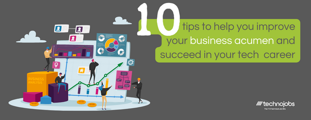 10 tips to help you improve your business acumen and succeed in your tech career