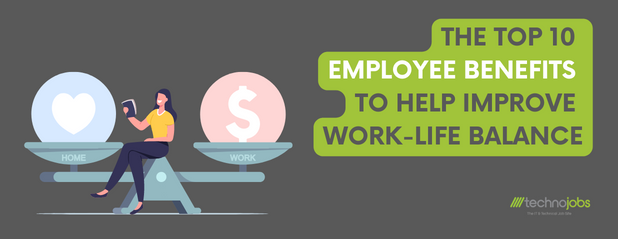 The top 10 employee benefits to help improve work-life balance