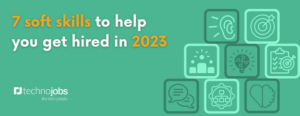 7 soft skills to help you get hired in 2023