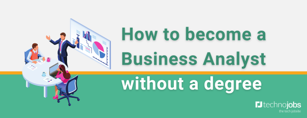 How to become a Business Analyst without a degree